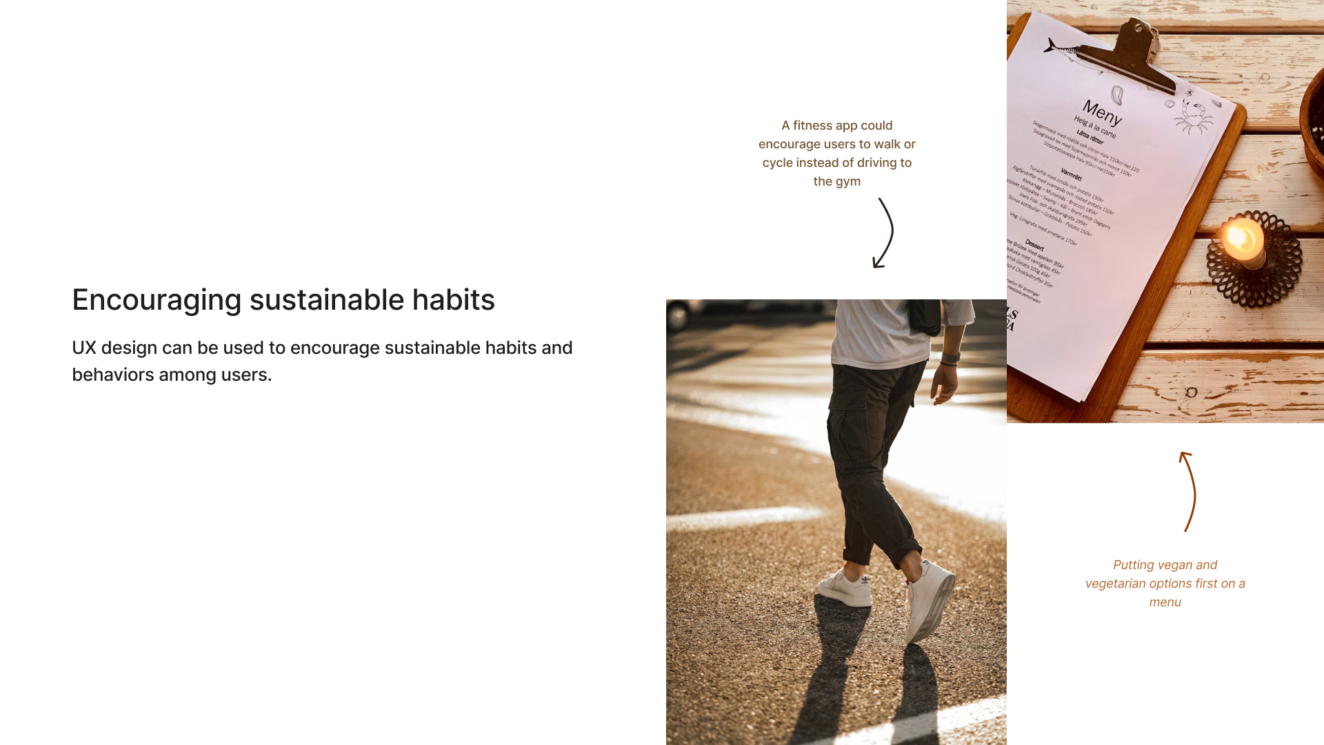 UX design can be used to encourage sustainable habits and behaviors among users.